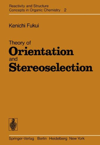Theory of Orientation and Stereoselection (Reactivity and Structure: Concepts in Organic Chemistry)