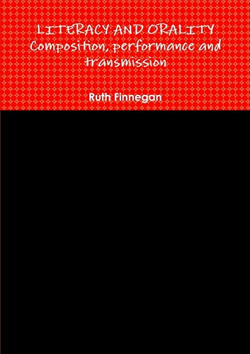 LITERACY AND ORALITY composition, performance and transmission
