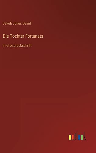 Die Tochter Fortunats: in Großdruckschrift