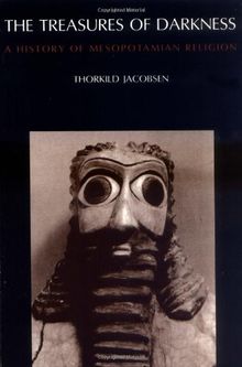 The Treasures of Darkness: History of Mesopotamian Religion