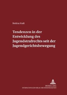 Tendenzen in der Entwicklung des Jugendstrafrechts seit der Jugendgerichtsbewegung (Schriften zum Strafrecht und Strafprozessrecht)