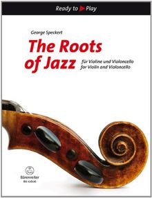 The Roots of Jazz für Violine und Violoncello. Ready to Play. Spielpartitur(en), Stimme(n), Sammelband