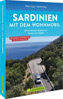 Wohnmobilführer Sardinien – Sardinien mit dem Wohnmobil: Die schönsten Routen von Sassari bis Cagliari. Inkl. GPS-Daten, Kartenatlas und Stellplatzinfos