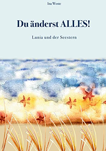 Du änderst ALLES!: Lunia und der Seestern