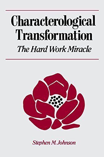 Johnson, Stephen M. Characterological Transformation, The Hard Work Miracle