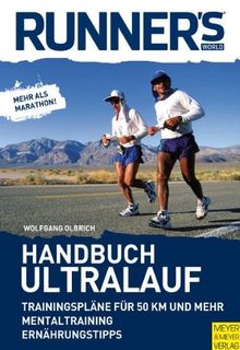 Handbuch Ultralauf: Trainingspläne für 50 km und mehr. Mentaltraining. Ernährungstipps