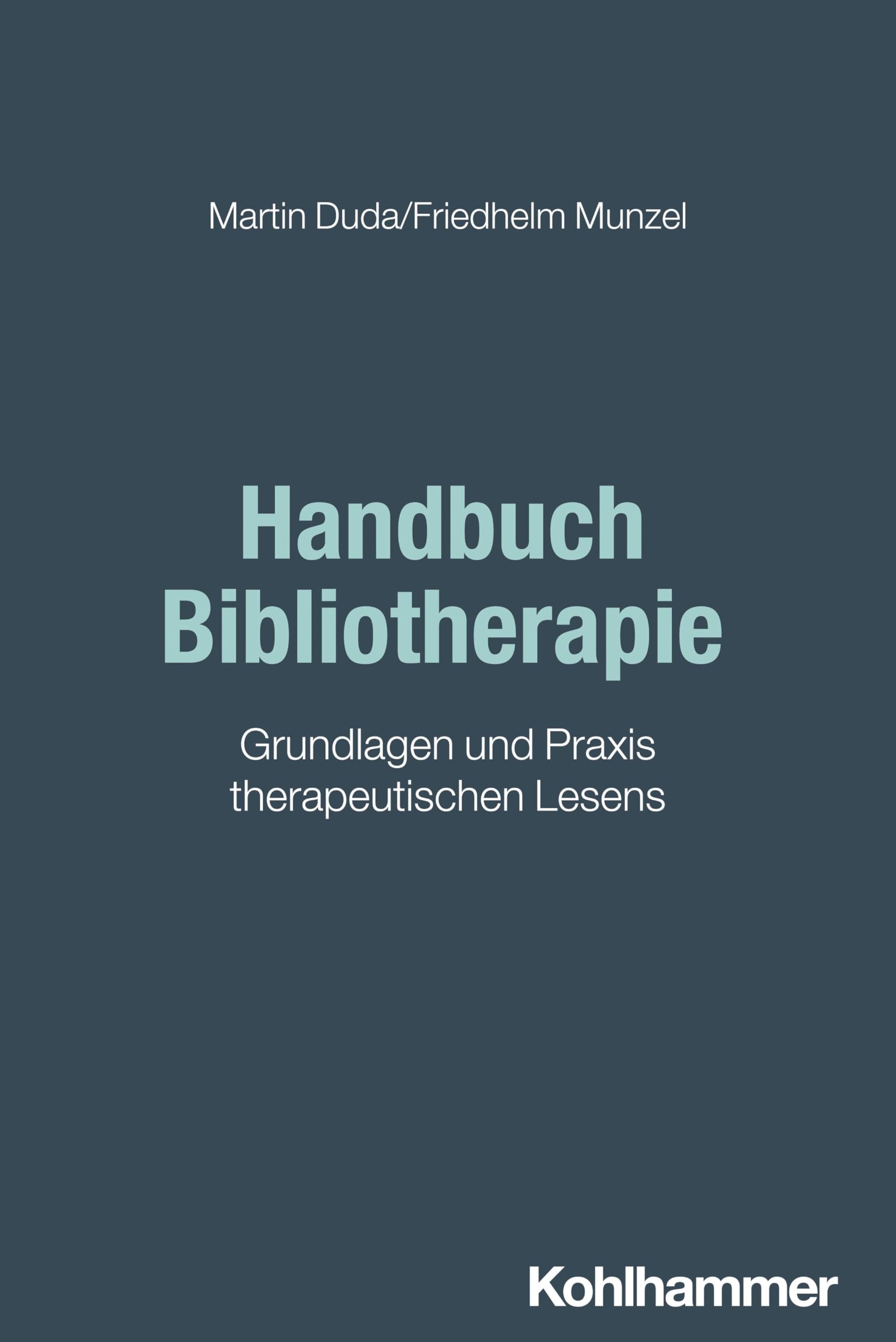 Handbuch Bibliotherapie: Grundlagen und Praxis therapeutischen Lesens