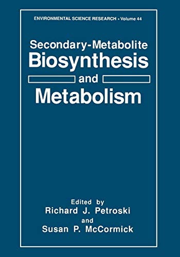 Secondary-Metabolite Biosynthesis and Metabolism (Environmental Science Research (closed)) (Environmental Science Research, 44, Band 44)