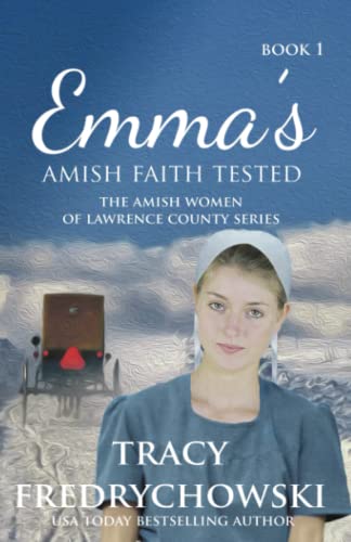 Emma's Amish Faith Tested: An Amish Fiction Christian Novel (The Amish Women of Lawrence County, Band 1)