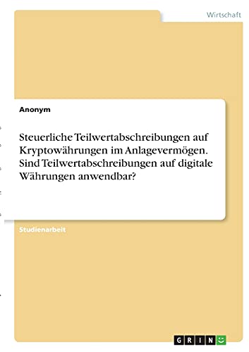 Steuerliche Teilwertabschreibungen auf Kryptowährungen im Anlagevermögen. Sind Teilwertabschreibungen auf digitale Währungen anwendbar?