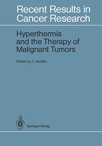 Hyperthermia and the Therapy of Malignant Tumors (Recent Results in Cancer Research, 104, Band 104)