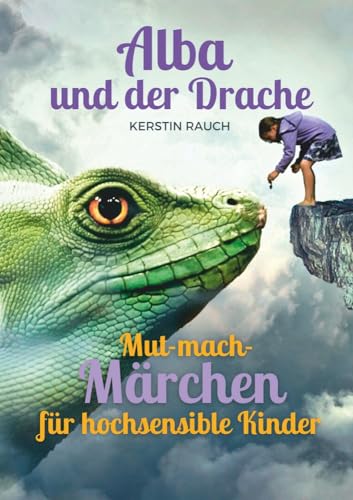 Alba und der Drache: Mut-mach-Geschichten für hochsensible Kinder