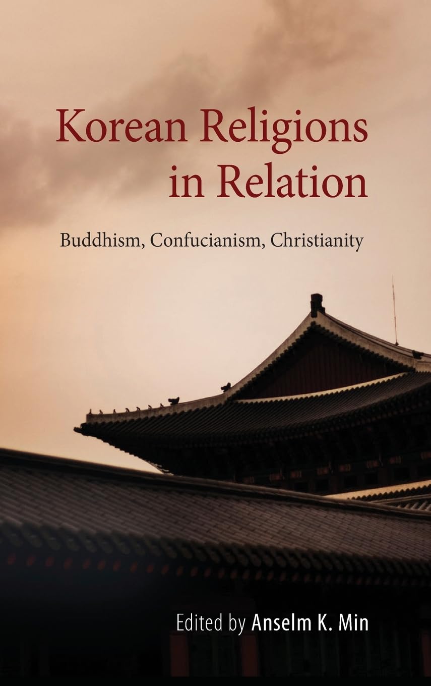 Korean Religions in Relation: Buddhism, Confucianism, Christianity (SUNY Series in Korean Studies)