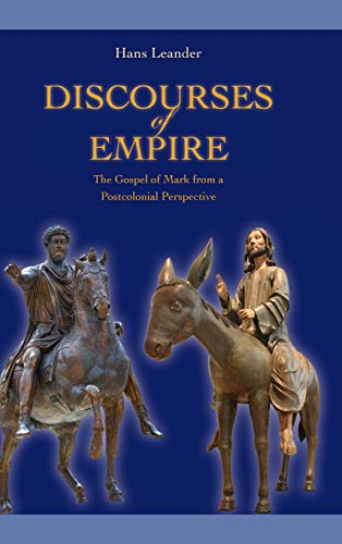Discourses of Empire: The Gospel of Mark from a Postcolonial Perspective (Society of Biblical Literature, Semeia Studies)