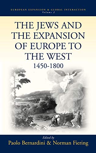 The Jews and the Expansion of Europe to the West, 1450-1800 (EUROPEAN EXPANSION AND GLOBAL INTERACTION)