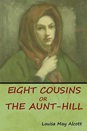 Eight Cousins, Or, The Aunt-Hill