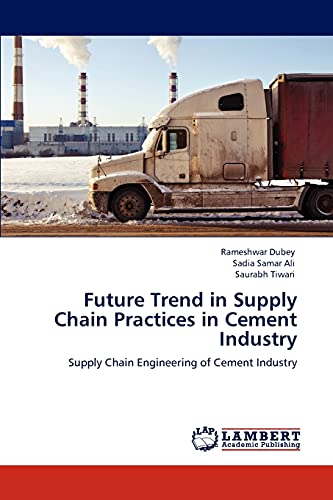 Future Trend in Supply Chain Practices in Cement Industry: Supply Chain Engineering of Cement Industry