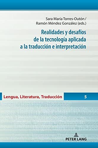 Realidades y desafíos de la tecnología aplicada a la traducción e interpretación (Lengua, Literatura, Traducción)