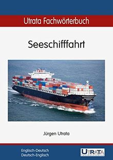 Utrata Fachwörterbuch: Seeschifffahrt Englisch-Deutsch / Deutsch-Englisch (Utrata Fachwörterbücher)