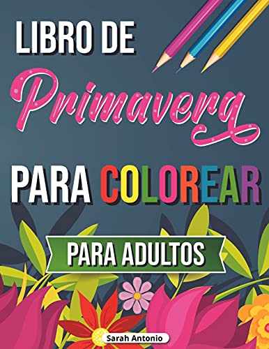 Libro de primavera para colorear: Libro para colorear de escenas tropicales, Libro para colorear de primavera para relajarse y aliviar el estrés