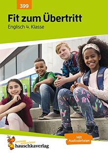 Fit zum Übertritt - Englisch 4. Klasse, A4-Heft: Proben, Klassenarbeiten und Übungen mit Lösungen - lernen, üben, verstehen und testen, mit ... Tests und Proben, Band 399)