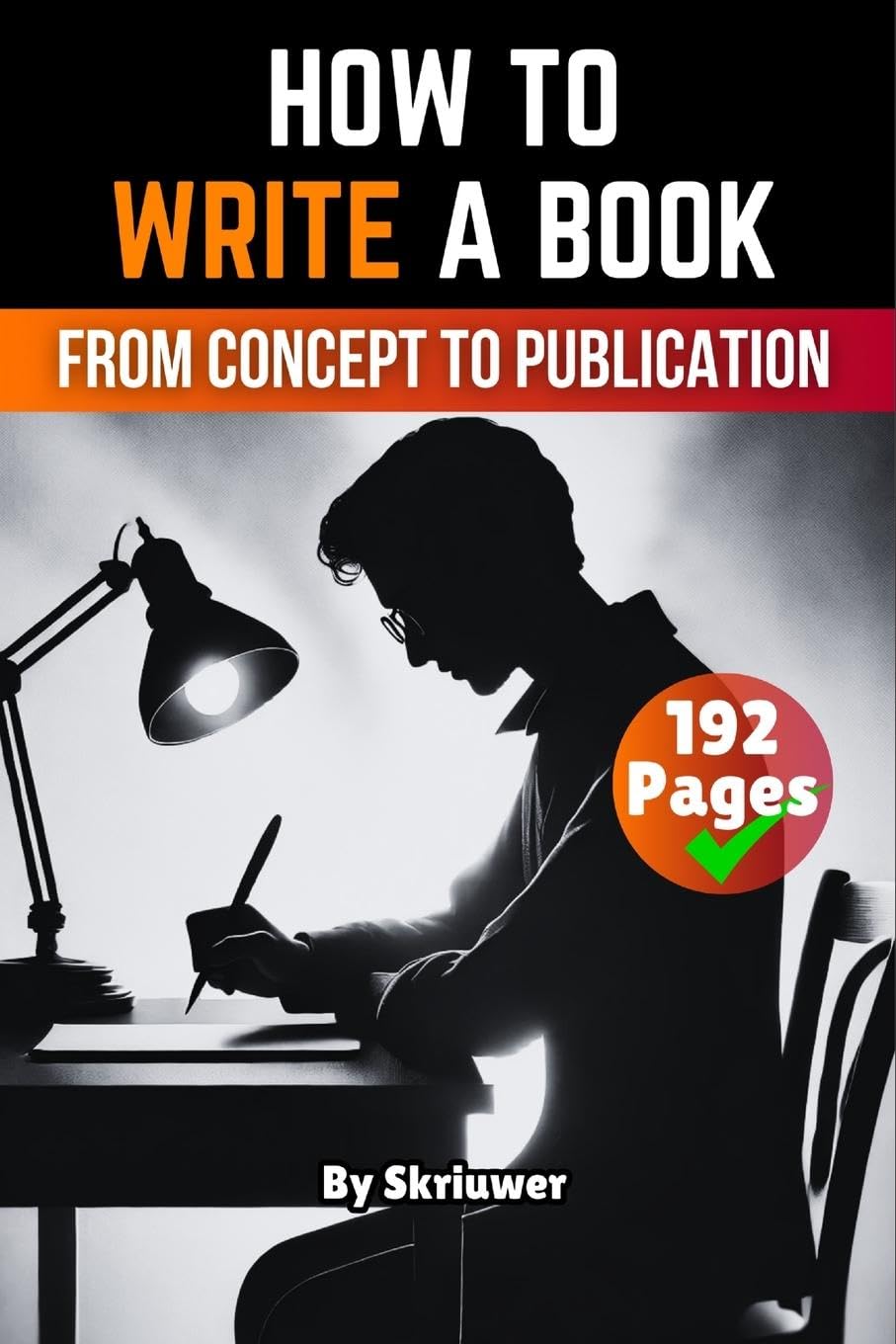 Auke de Haan How To Write A Book, A Comprehensive Guide From Concept To Publication