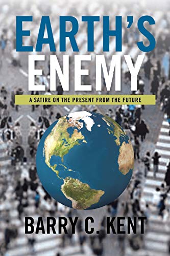 Earth's Enemy a Satire on the Present from the Future: A Satire on the Present from the Future