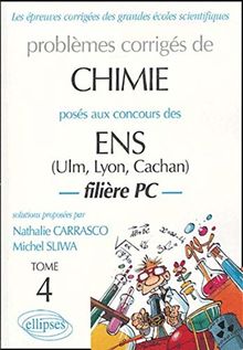 Problèmes corrigés de chimie posés aux concours ENS ULM, Cachan, Lyon, filière PC. Vol. 4