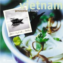 Vietnam. Genußreise und Rezepte.