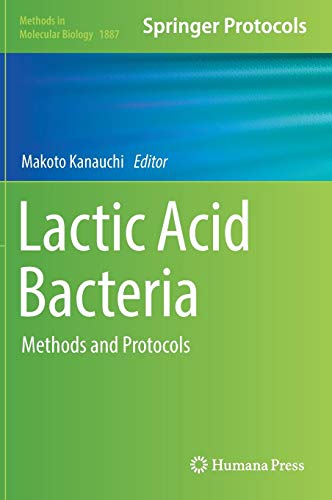 Lactic Acid Bacteria: Methods and Protocols (Methods in Molecular Biology, Band 1887)