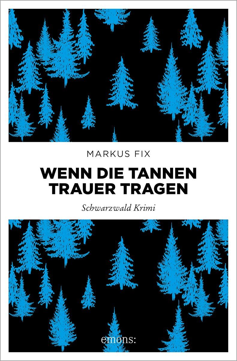 Wenn die Tannen Trauer tragen: Schwarzwald Krimi (Hauptkommissar Thomas Häberle)
