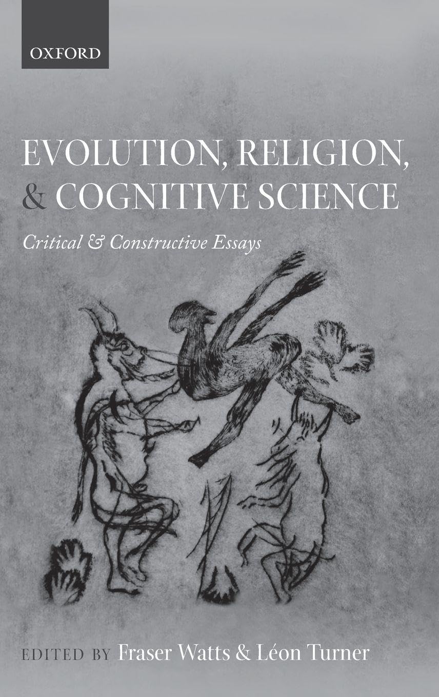 EVOLUTION, RELIGION & COGNITIVE SCIEN C: Critical and Constructive Essays