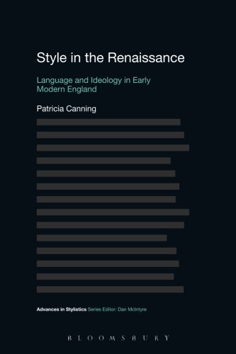 Style in the Renaissance: Language And Ideology In Early Modern England (Advances in Stylistics)