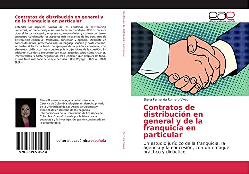 Contratos de distribución en general y de la franquicia en particular: Un estudio jurídico de la franquicia, la agencia y la concesión, con un enfoque práctico y didáctico