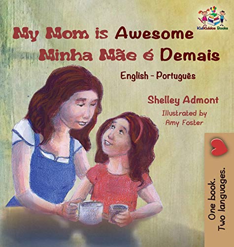 My Mom is Awesome (English Portuguese children's book): Brazilian Portuguese book for kids (English Portuguese Bilingual Collection)