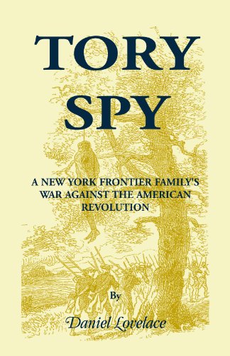 Tory Spy: A New York Frontier Family’s War Against the American Revolution