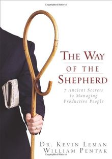 The Way of the Shepherd: 7 Ancient Secrets to Managing Productive People