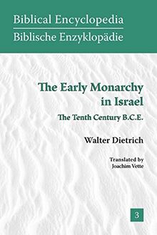 The Early Monarchy in Israel: The Tenth Century B.C.E. (Biblical Encyclopedia, Band 3)