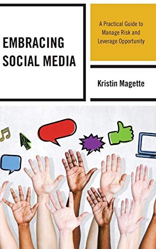 Embracing Social Media: A Practical Guide to Manage Risk and Leverage Opportunity