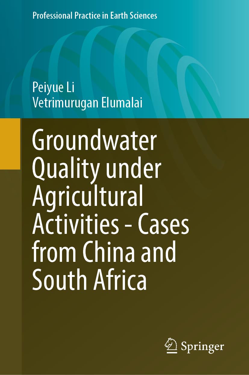 Groundwater Quality Under Agricultural Activities―Cases from China and South Africa (Professional Practice in Earth Sciences)