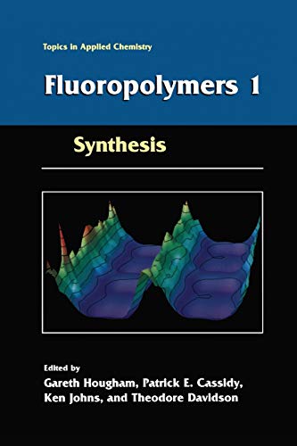 Fluoropolymers 1: Synthesis (Topics in Applied Chemistry)