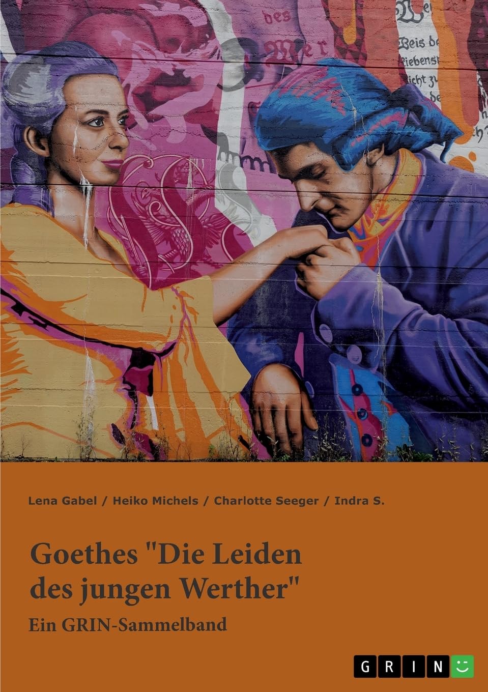 Goethes Die Leiden des jungen Werther. Interpretationsansätze zu Struktur, Gattung und Motivik: Ein GRIN-Sammelband