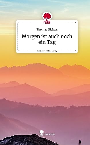 Morgen ist auch noch ein Tag. Life is a Story - story.one