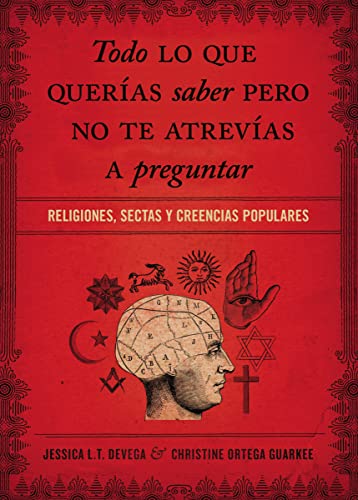 Todo lo que querías saber pero no te atrevías preguntar: Religiones, sectas y creencias populares