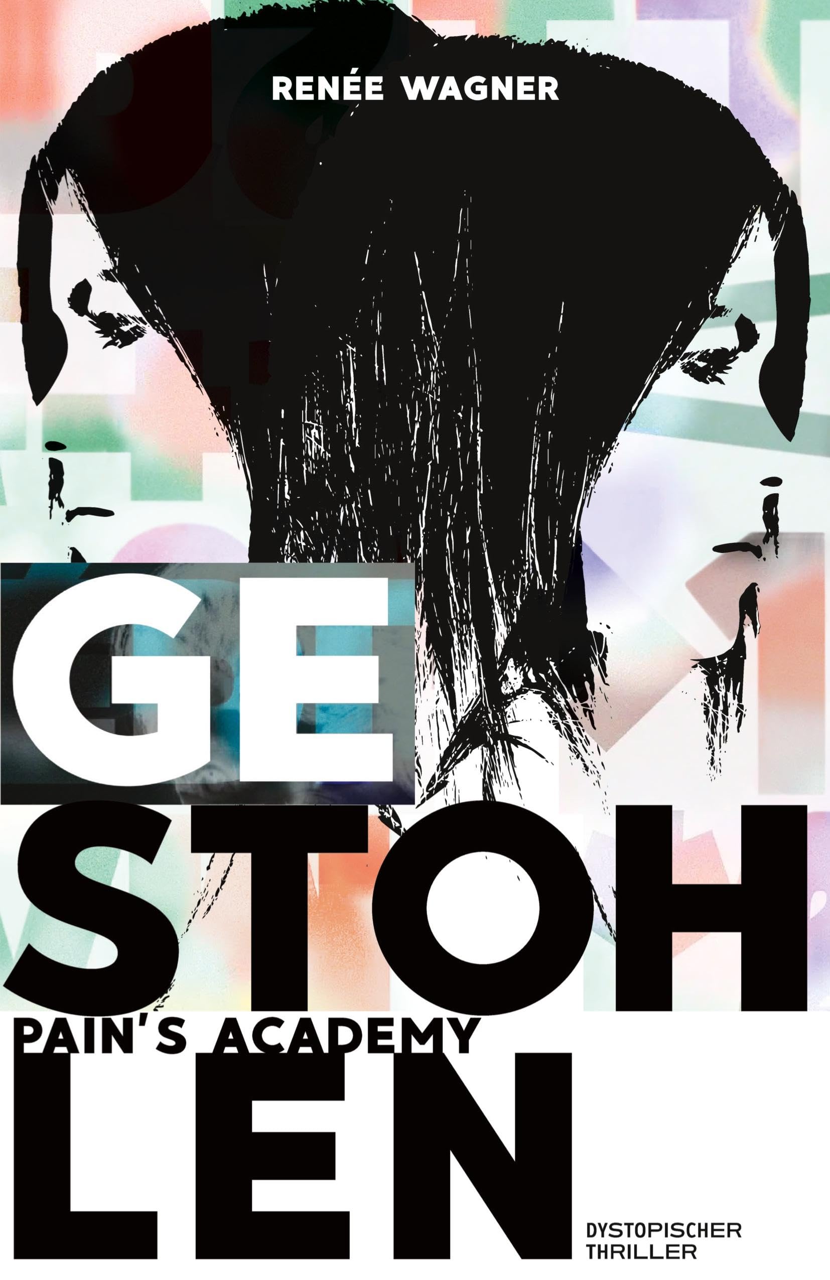 Pain’s Academy 1: GESTOHLEN: Dystopischer Thriller um Überleben in Gefangenschaft und den Kampf um Freiheit