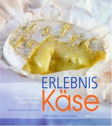 Erlebnis Käse: Vom Käsen und Kochen