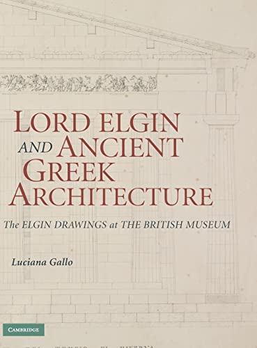 Lord Elgin and Ancient Greek Architecture: The Elgin Drawings at the British Museum