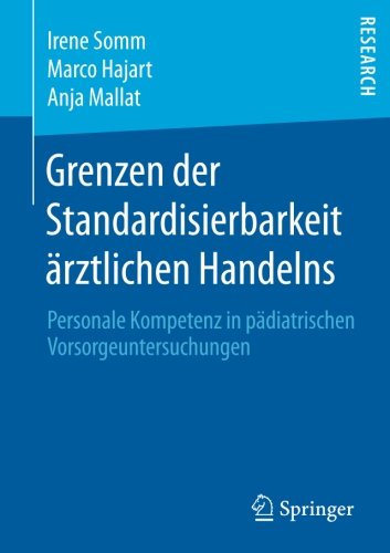 Grenzen der Standardisierbarkeit ärztlichen Handelns: Personale Kompetenz in pädiatrischen Vorsorgeuntersuchungen