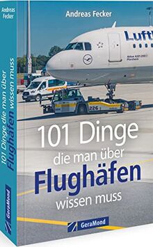 Airport Wissen kompakt – 101 Dinge, die man über Flughäfen wissen muss