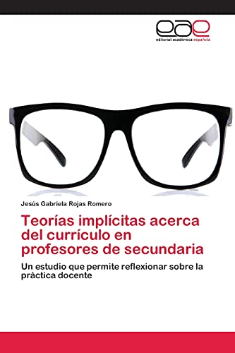 Teorías implícitas acerca del currículo en profesores de secundaria: Un estudio que permite reflexionar sobre la práctica docente